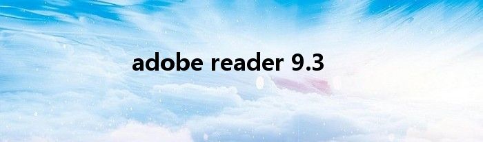 adobe reader 9.3