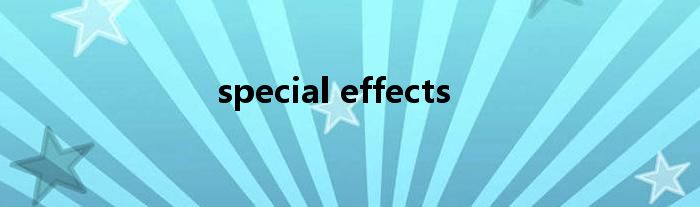 special effects