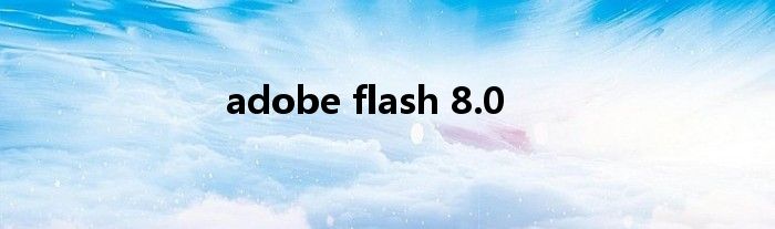 adobe flash 8.0