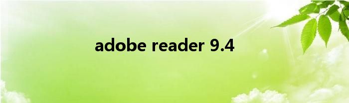 adobe reader 9.4