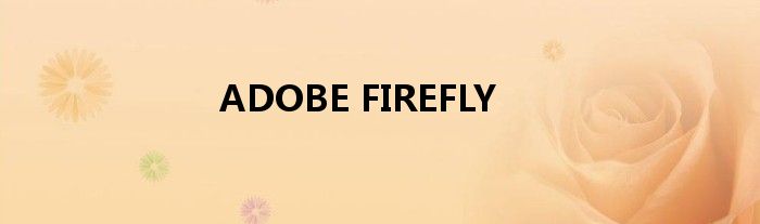 ADOBE FIREFLY