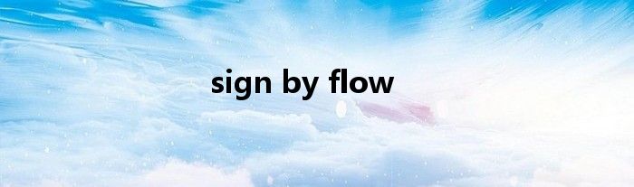 sign by flow