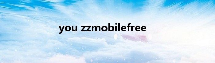 you zzmobilefree