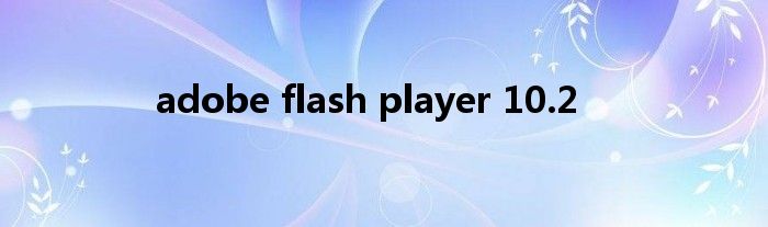 adobe flash player 10.2