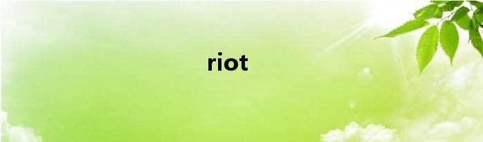 riot