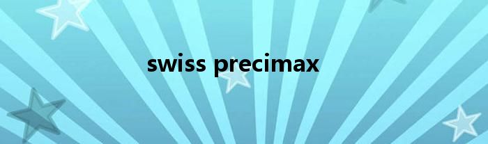 swiss precimax