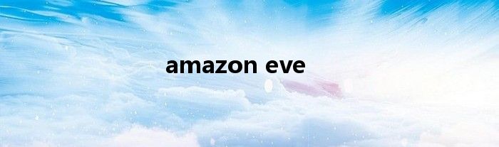 amazon eve