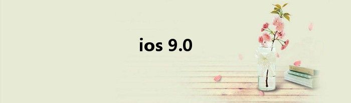 ios 9.0