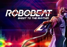 好评如潮音游肉鸽FPSROBOBEAT内容更新路线图揭晓！